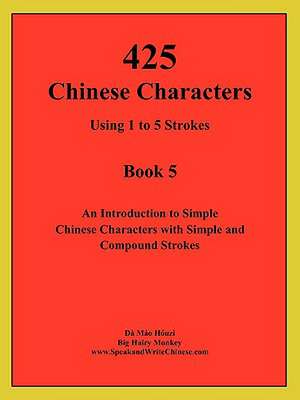 425 Chinese Characters Using 1 to 5 Strokes de Huzi Mo D