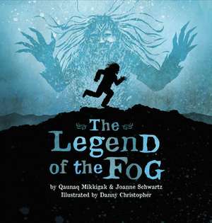 The Legend of the Fog de Qaunaq Mikkigak