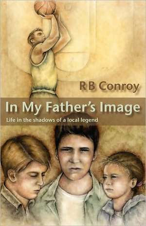 In My Father's Image de R. B. Conroy