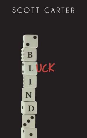 Blind Luck de Scott Carter