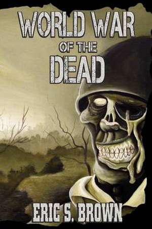 World War of the Dead de Eric S. Brown