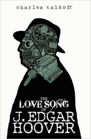 The Love Song of J. Edgar Hoover de Charles Talkoff