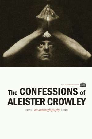 The Confessions of Aleister Crowley de Aleister Crowley