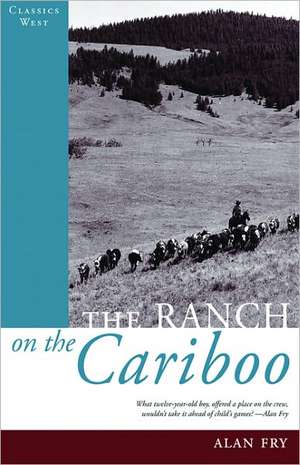 The Ranch on the Cariboo de Alan Fry