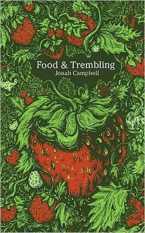 Food and Trembling: An Entertainment de Jonah Campbell