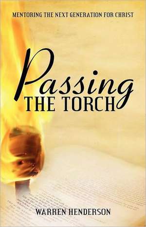 Passing the Torch de Warren A. Henderson