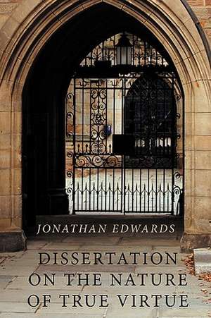 Dissertation on the Nature of True Virtue de Jonathan Edwards