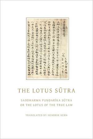 The Lotus Sutra: Saddharma Pundarika Sutra or the Lotus of the True Law de Hendrik Kern