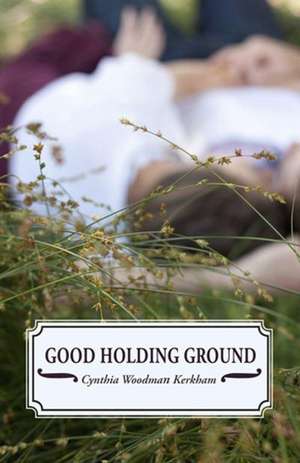 Good Holding Ground de Cynthia Woodman Kerkham