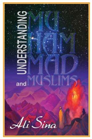 Understanding Muhammad and Muslims de Ali Sina