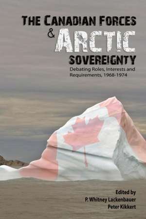 Canadian Forces and Arctic Sovereignty de P. Whitney Lackenbauer