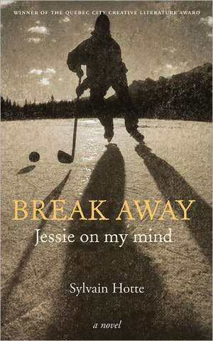 Break Away: Jessie on My Mind de Sylvain Hotte