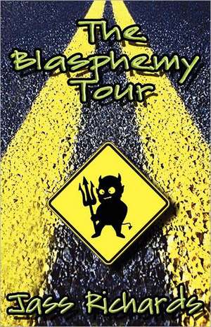 The Blasphemy Tour de Jass Richards