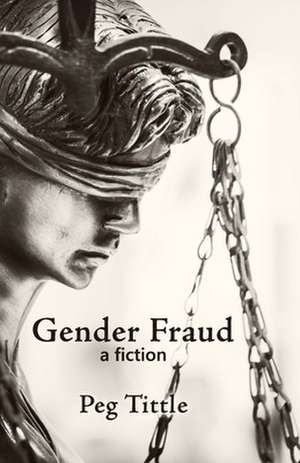 Gender Fraud de Peg Tittle