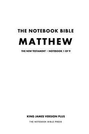 The Notebook Bible - New Testament - Volume 1 of 9 - Matthew de Notebook Bible Press