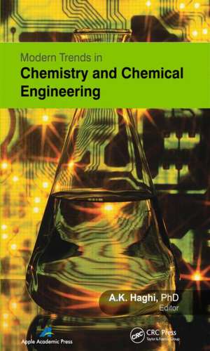 Modern Trends in Chemistry and Chemical Engineering de A. K. Haghi