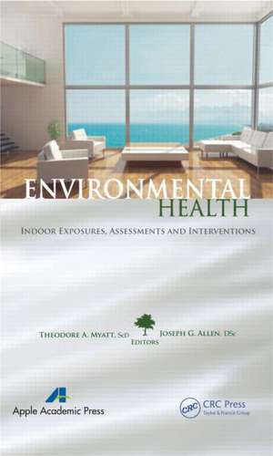 Environmental Health: Indoor Exposures, Assessments and Interventions de Theodore A. Myatt