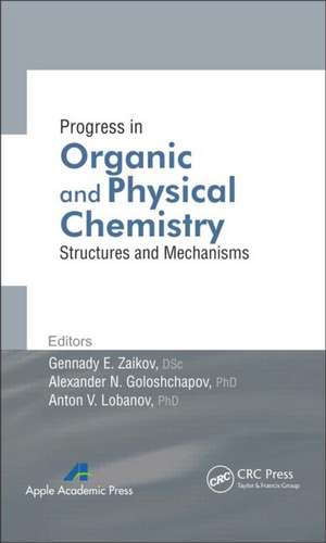 Progress in Organic and Physical Chemistry: Structures and Mechanisms de Gennady E. Zaikov