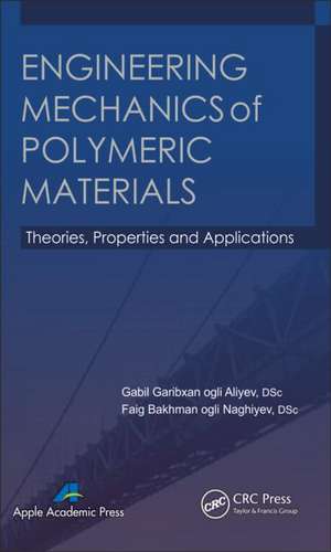 Engineering Mechanics of Polymeric Materials: Theories, Properties and Applications de Gabil Garibxan Ogli Aliyev