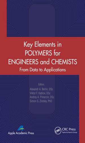 Key Elements in Polymers for Engineers and Chemists: From Data to Applications de Alexandr A. Berlin