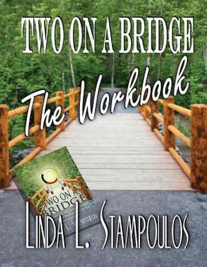 Two on a Bridge the Workbook de Linda L. Stampoulos