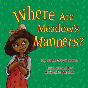 Where Are Meadow's Manners de Peta-Gaye Nash