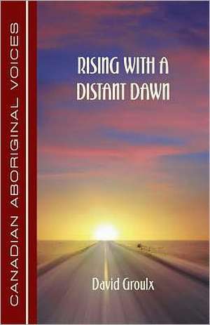 Rising with a Distant Dawn de David Groulx