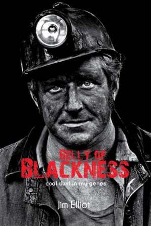 Elliot, J: Belly of Blackness de Jim Elliot