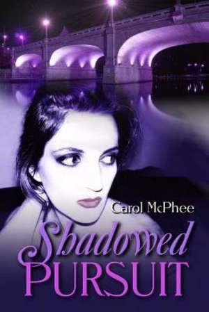 Shadowed Pursuit: Ladies... the Book You've Been Waiting For! de Carol McPhee