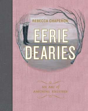 Eerie Dearies: 26 Ways to Miss School de Rebecca Chaperon