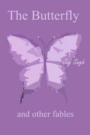 The Butterfly and Other Fables de Jay Singh