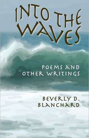 Into the Waves de Beverly D. Blanchard