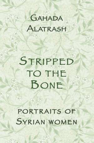 Stripped to the Bone de Ghada Alatrash