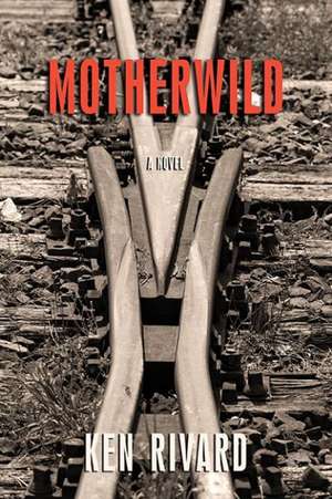 Motherwild de Ken Rivard