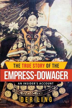 The True Story of the Empress Dowager de Der Ling