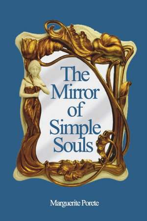 The Mirror of Simple Souls de Marguerite Porete