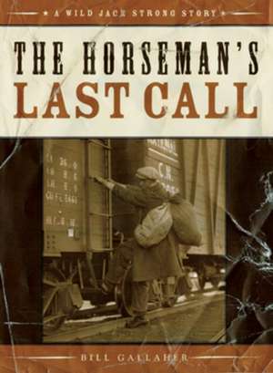 The Horseman's Last Call de Bill Gallaher