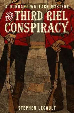 Third Riel Conspiracy de Stephen Legault