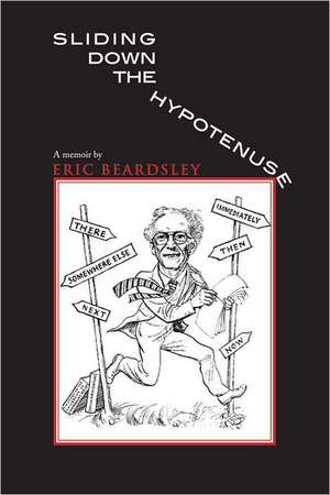 Sliding Down the Hypotenuse: A Memoir de E. T. Beardsley