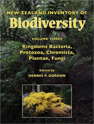 New Zealand Inventory of Biodiversity: Kingdoms Bacteria, Protozoa, Chromista, Plantae, Fungi de Dennis P. Gordon