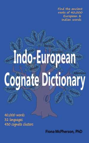 Indo-European Cognate Dictionary de Fiona Mcpherson