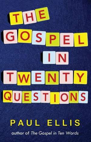 The Gospel in Twenty Questions de Paul Ellis