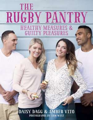 The Rugby Pantry: Healthy Measures & Guilty Pleasures de Daisy Dagg