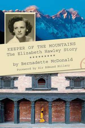 Keeper of the Mountains: The Elizabeth Hawley Story de Bernadette McDonald