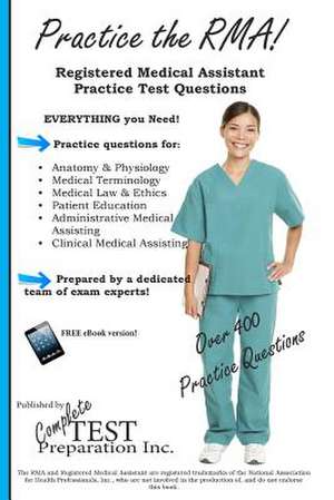 Practice the Rma! Registered Medical Assistant Practice Test Questions de Complete Test Preparation Inc