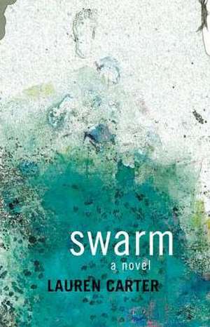 Swarm de Lauren Carter