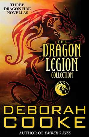 The Dragon Legion Collection de Deborah Cooke