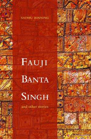 Fauji Banta Singh and Other Stories de Sadhu Binning