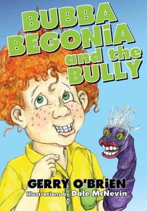 Bubba Begonia and the Bully de Gerry O'Brien