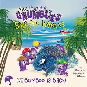 The Purple Grumblies Save the Whales Part One: Bumboo Is Back! de Mike Marsh